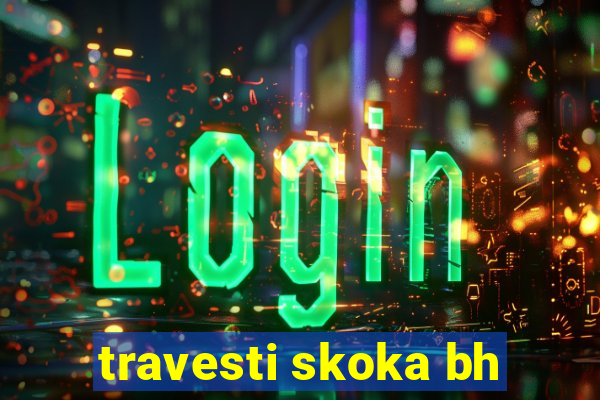 travesti skoka bh